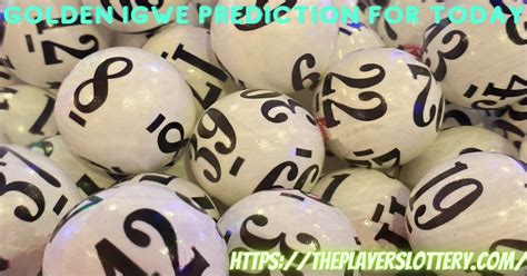 golden chance lotto prediction for today igwe|Golden IGWE Prediction for Today 15 December 2022.